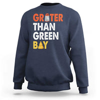 Funny Greater Than Green Bay Cheese Grate Sweatshirt