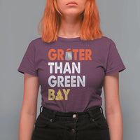 Funny Greater Than Green Bay Cheese Grate T Shirt For Women