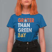 Funny Greater Than Green Bay Cheese Grate T Shirt For Women