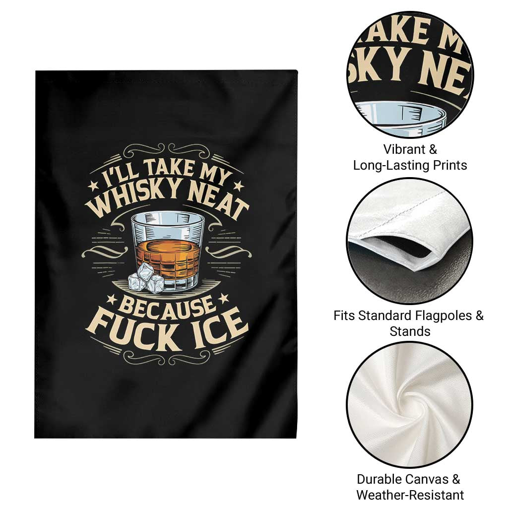 I Will Take My Whiskey Neat Because Fuck Ice Garden Flag Funny Political Wine Drinking Lover