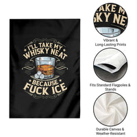 I Will Take My Whiskey Neat Because Fuck Ice Garden Flag Funny Political Wine Drinking Lover