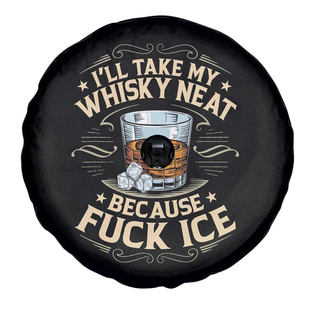 I Will Take My Whiskey Neat Because Fuck Ice Spare Tire Cover Funny Political Wine Drinking Lover
