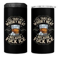 I Will Take My Whiskey Neat Because Fuck Ice 4 in 1 Can Cooler Tumbler Funny Political Wine Drinking Lover