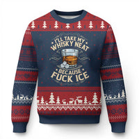 I Will Take My Whiskey Neat Because Fuck Ice Ugly Christmas Sweater Funny Political Wine Drinking Lover