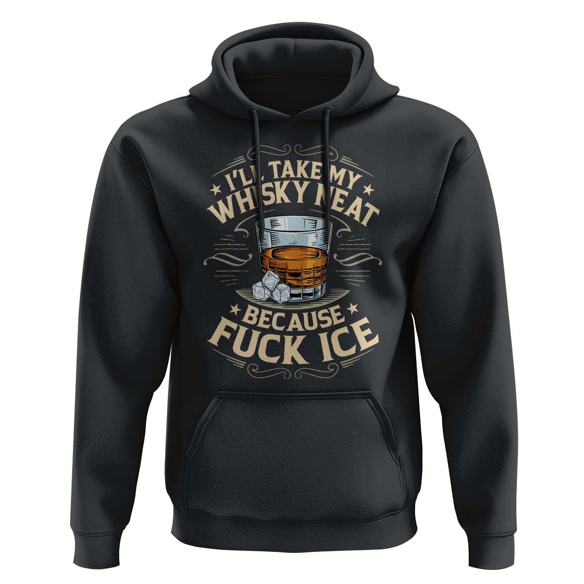 I Will Take My Whiskey Neat Because Fuck Ice Hoodie Funny Political Wine Drinking Lover