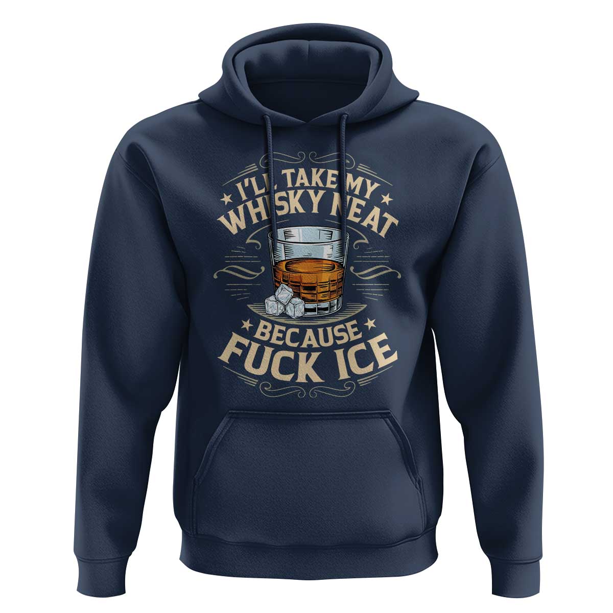 I Will Take My Whiskey Neat Because Fuck Ice Hoodie Funny Political Wine Drinking Lover