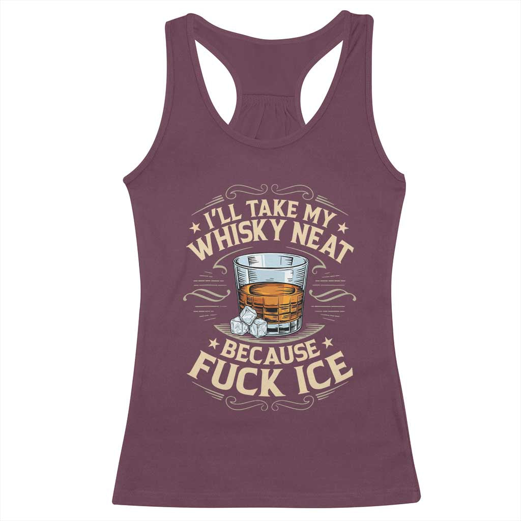 I Will Take My Whiskey Neat Because Fuck Ice Racerback Tank Top Funny Political Wine Drinking Lover