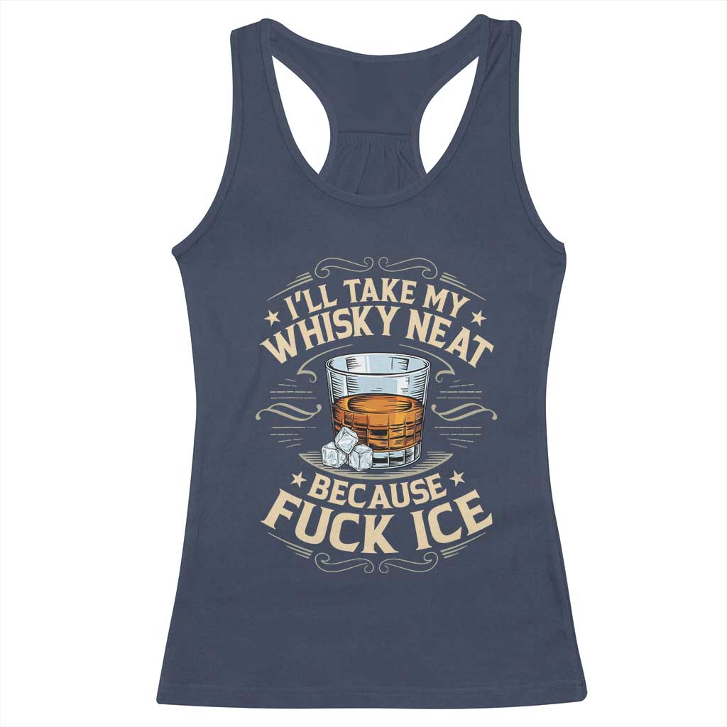 I Will Take My Whiskey Neat Because Fuck Ice Racerback Tank Top Funny Political Wine Drinking Lover