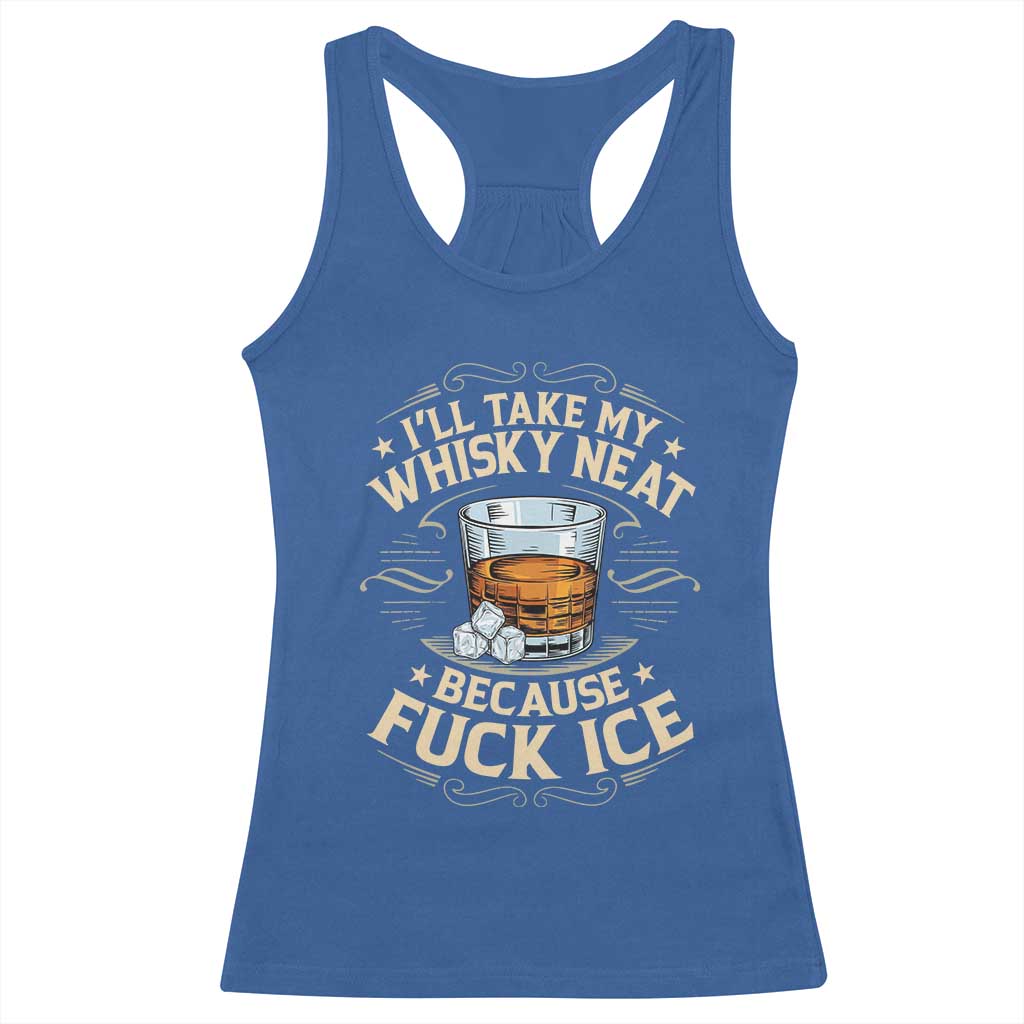 I Will Take My Whiskey Neat Because Fuck Ice Racerback Tank Top Funny Political Wine Drinking Lover