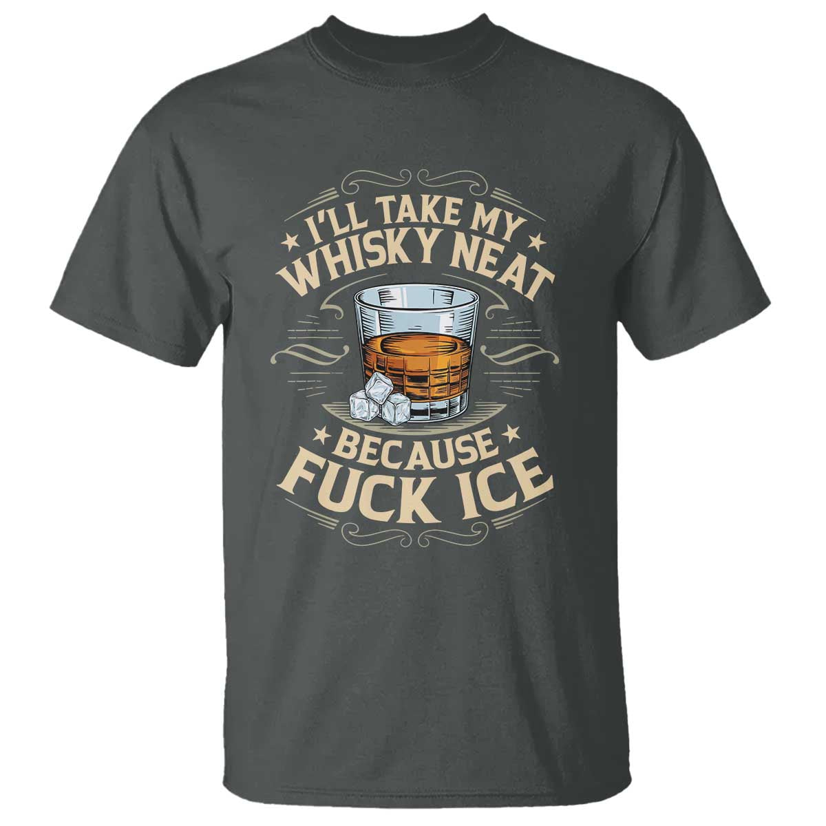 I Will Take My Whiskey Neat Because Fuck Ice T Shirt Funny Political Wine Drinking Lover