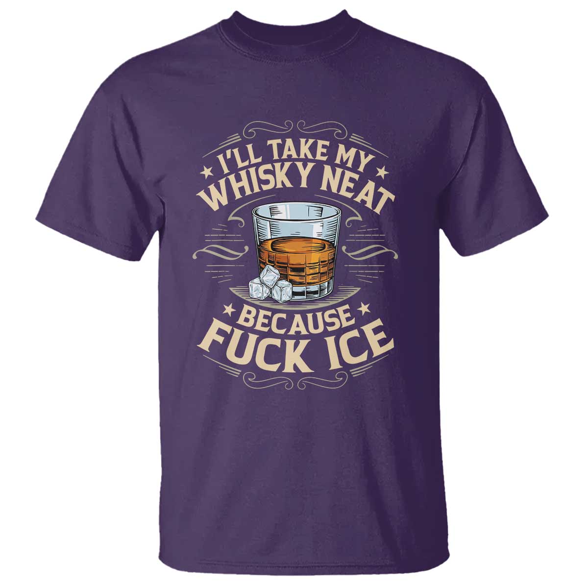 I Will Take My Whiskey Neat Because Fuck Ice T Shirt Funny Political Wine Drinking Lover
