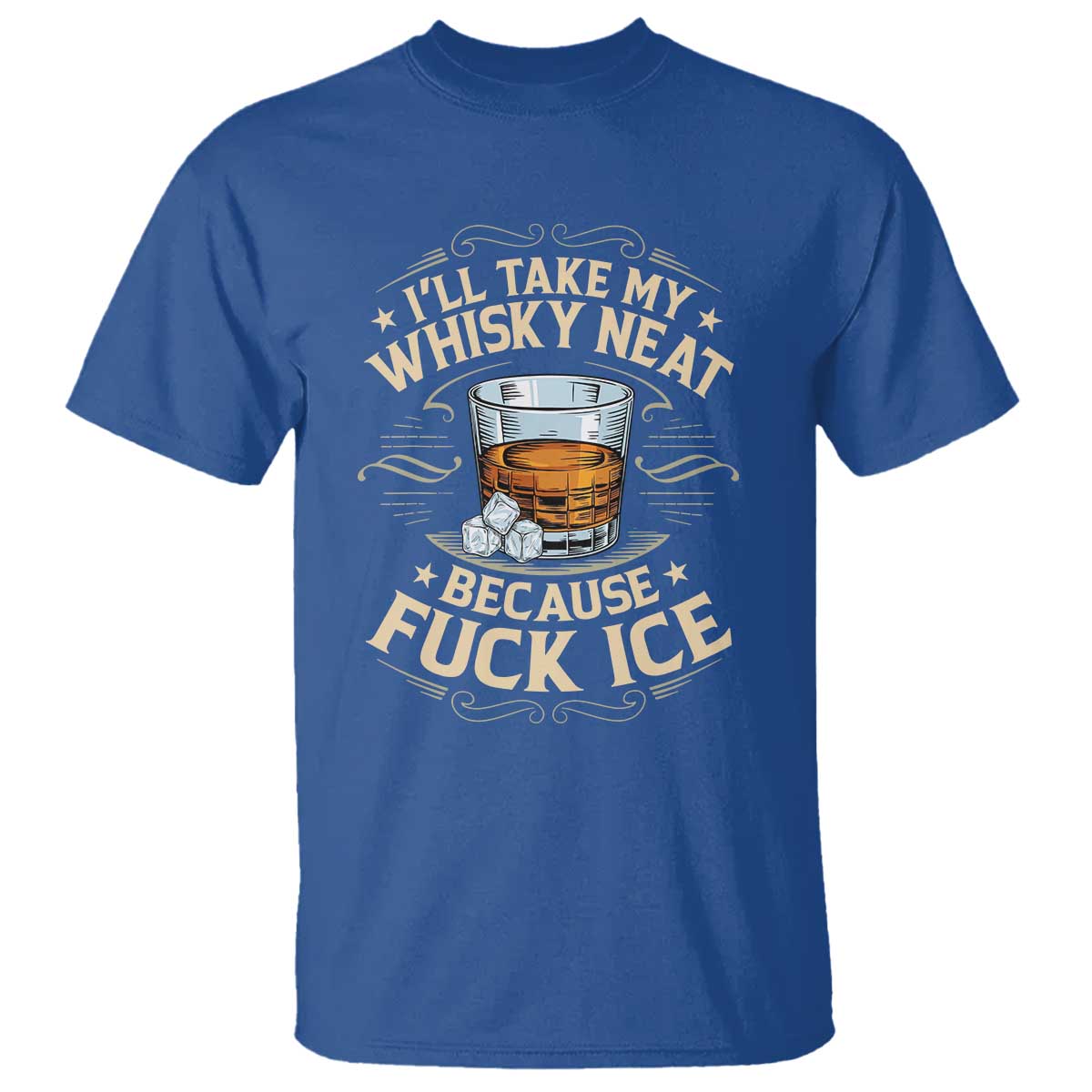 I Will Take My Whiskey Neat Because Fuck Ice T Shirt Funny Political Wine Drinking Lover