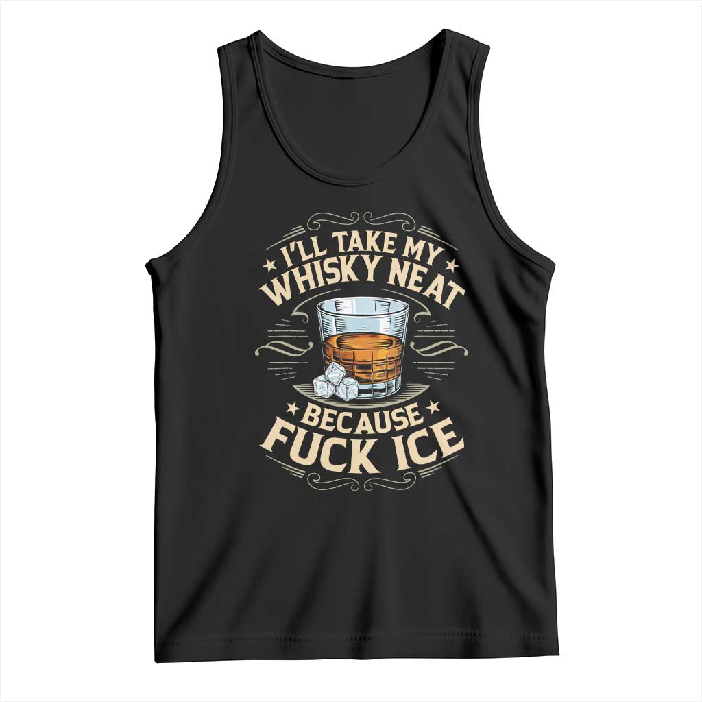I Will Take My Whiskey Neat Because Fuck Ice Tank Top Funny Political Wine Drinking Lover
