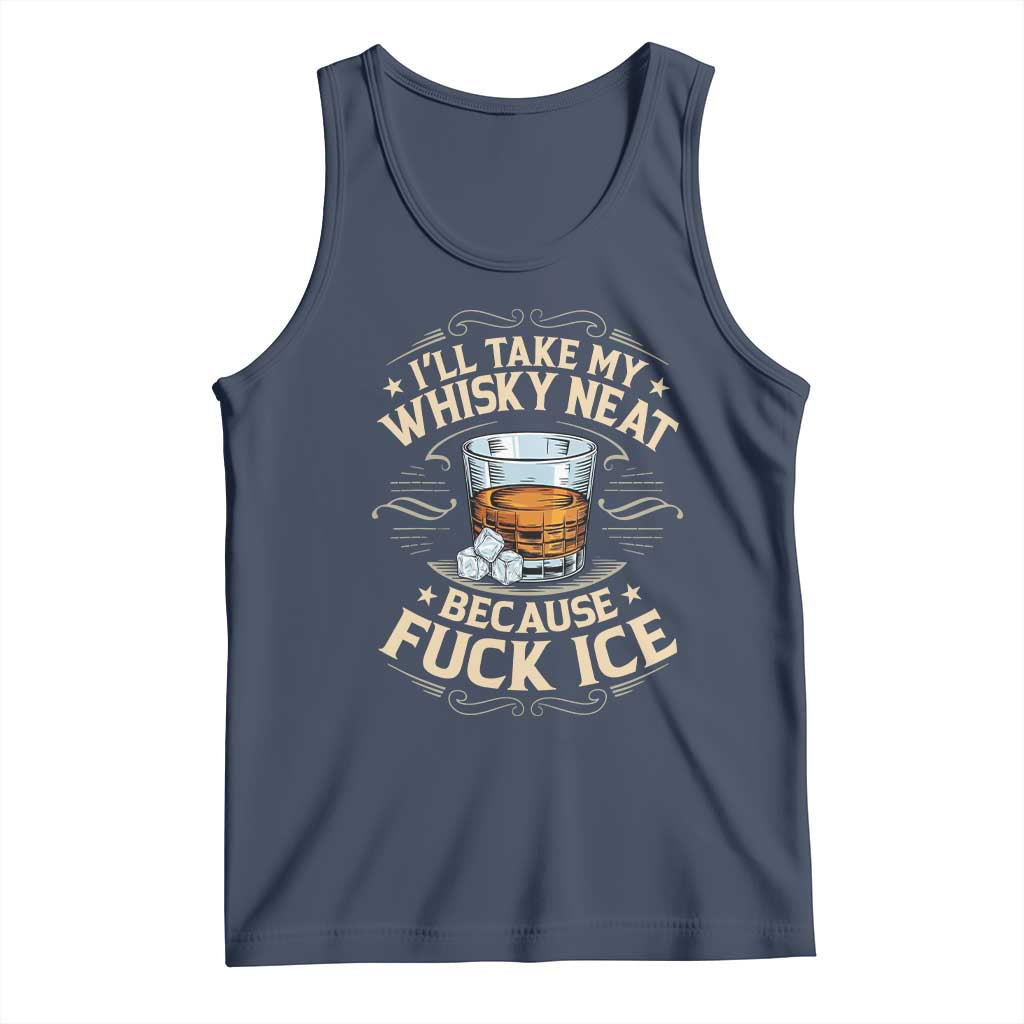 I Will Take My Whiskey Neat Because Fuck Ice Tank Top Funny Political Wine Drinking Lover