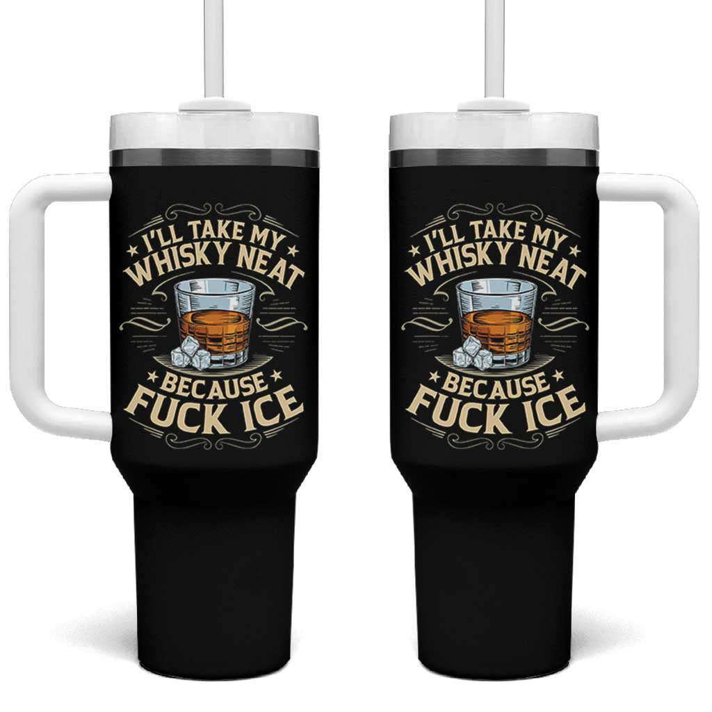I Will Take My Whiskey Neat Because Fuck Ice Tumbler With Handle Funny Political Wine Drinking Lover