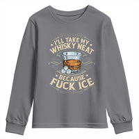 I Will Take My Whiskey Neat Because Fuck Ice Youth Sweatshirt Funny Political Wine Drinking Lover