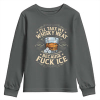 I Will Take My Whiskey Neat Because Fuck Ice Youth Sweatshirt Funny Political Wine Drinking Lover