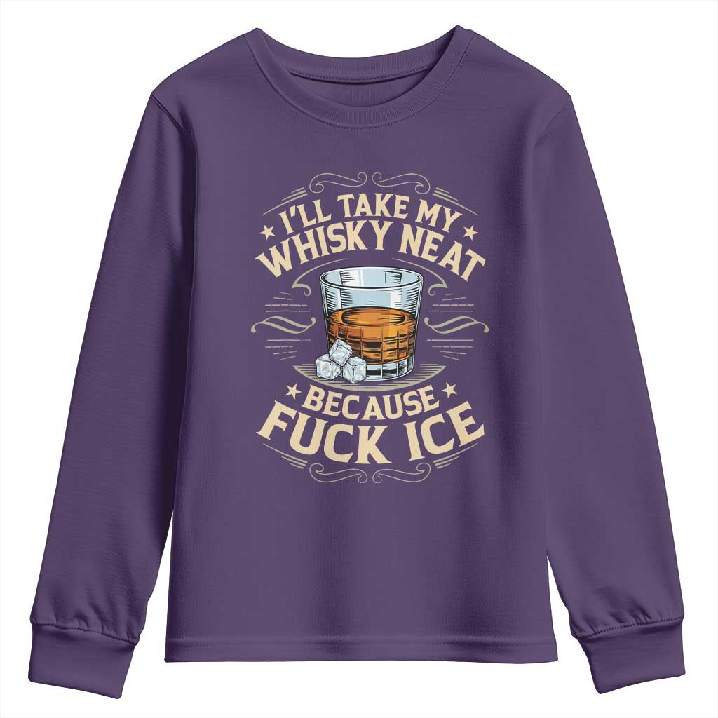 I Will Take My Whiskey Neat Because Fuck Ice Youth Sweatshirt Funny Political Wine Drinking Lover