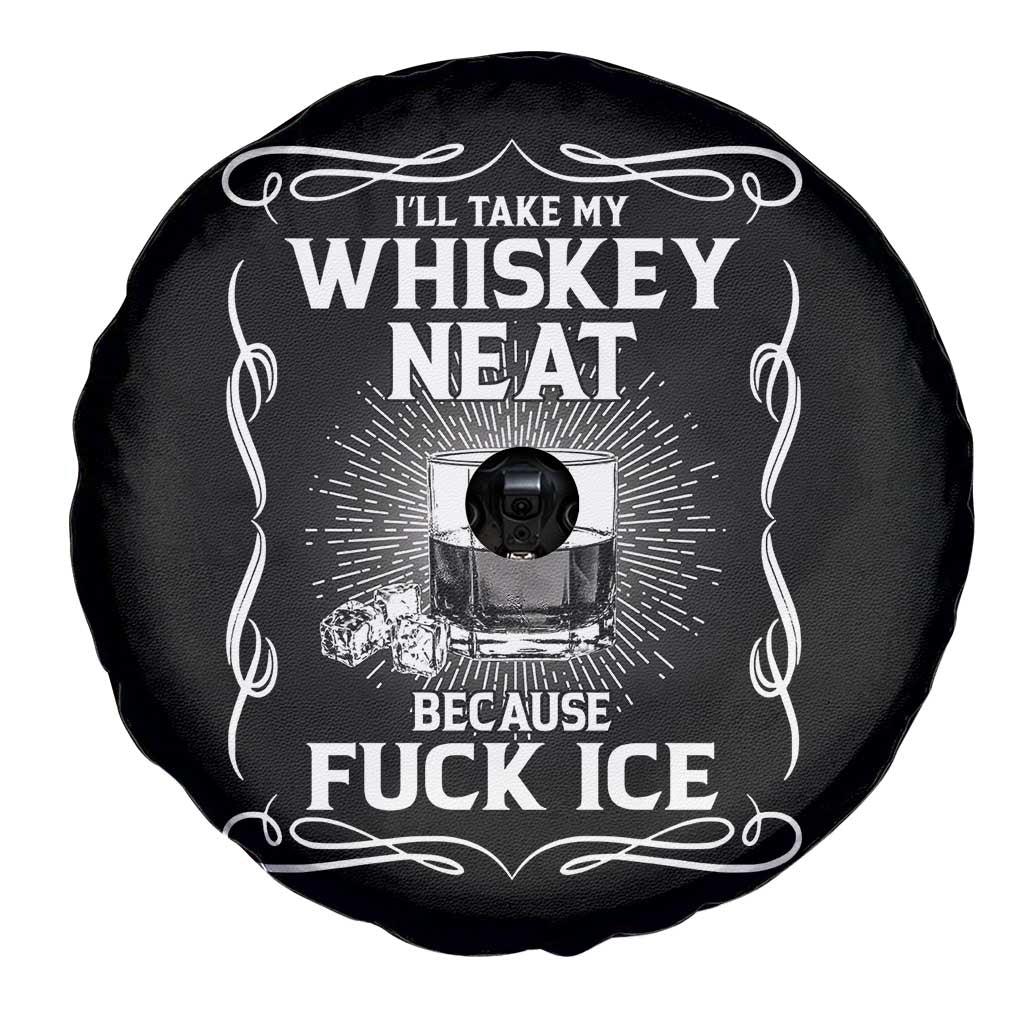 I Will Take My Whiskey Neat Because Fuck Ice Spare Tire Cover Funny Political Ice Cube Day Drinking