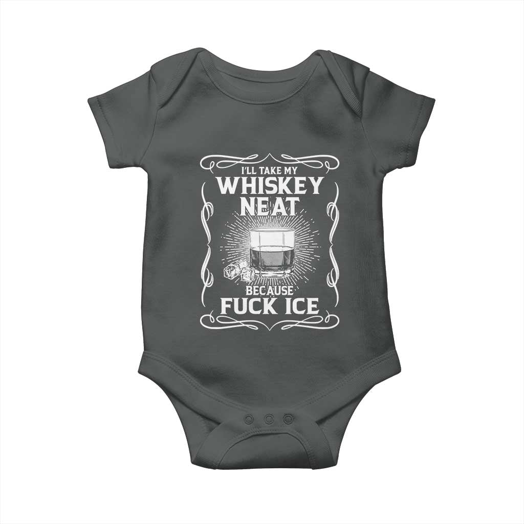 I Will Take My Whiskey Neat Because Fuck Ice Baby Onesie Funny Political Ice Cube Day Drinking