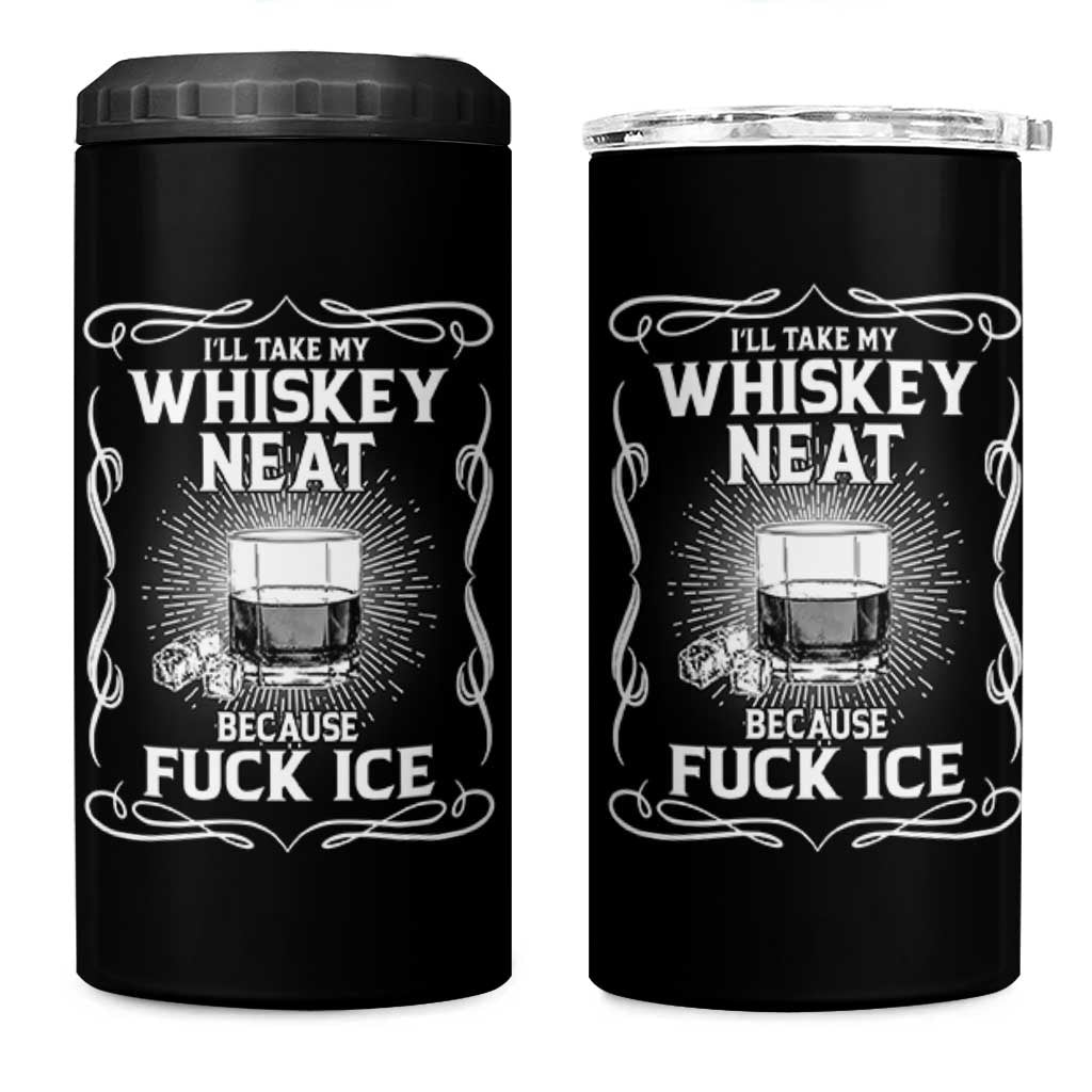I Will Take My Whiskey Neat Because Fuck Ice 4 in 1 Can Cooler Tumbler Funny Political Ice Cube Day Drinking