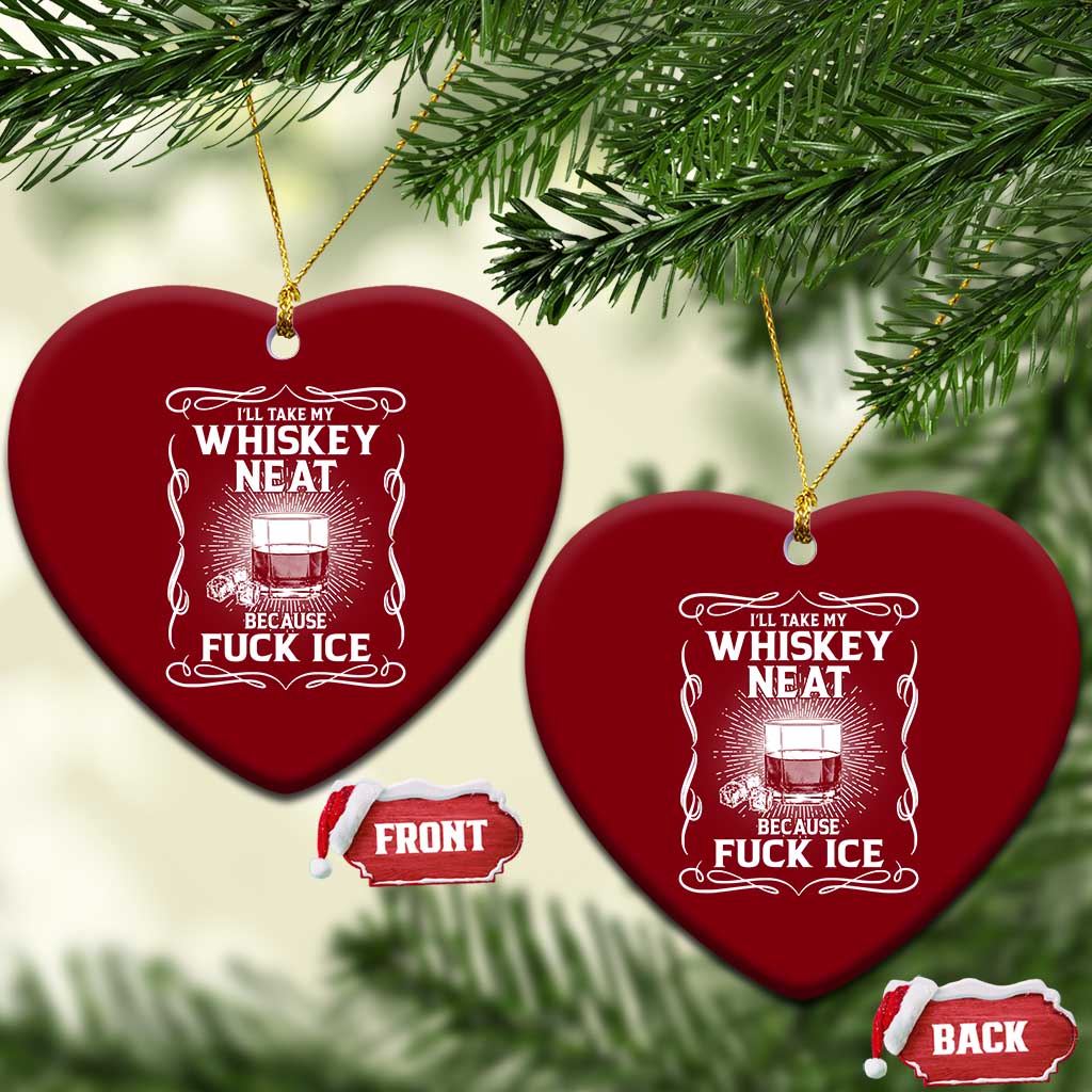 I Will Take My Whiskey Neat Because Fuck Ice Ceramic Ornament Funny Political Ice Cube Day Drinking