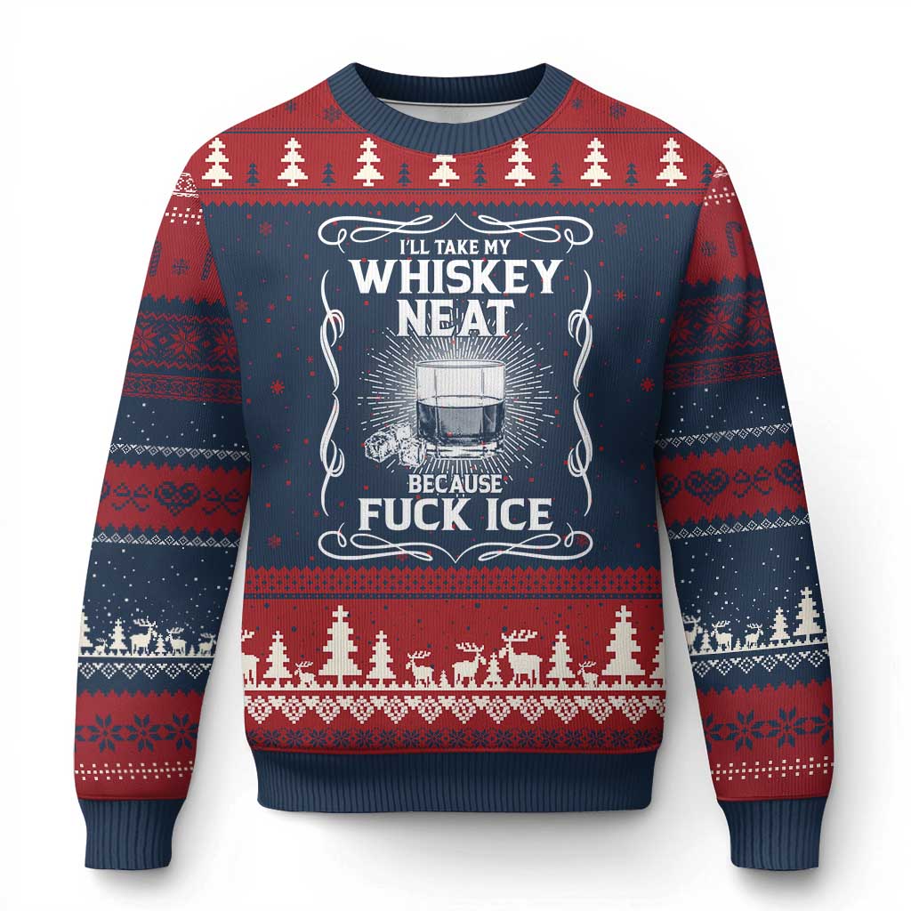 I Will Take My Whiskey Neat Because Fuck Ice Ugly Christmas Sweater Funny Political Ice Cube Day Drinking