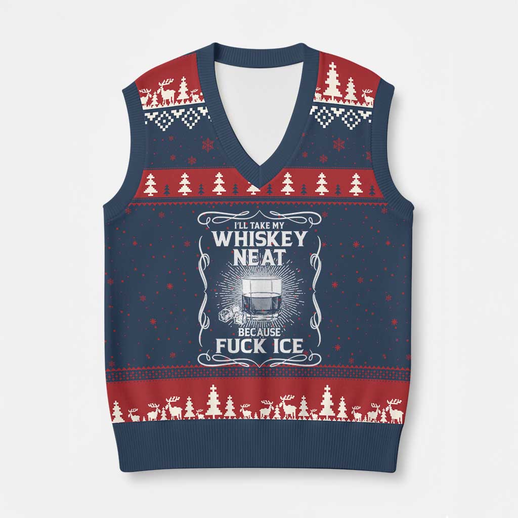 I Will Take My Whiskey Neat Because Fuck Ice V-Neck Knit Sweater Vest Funny Political Ice Cube Day Drinking