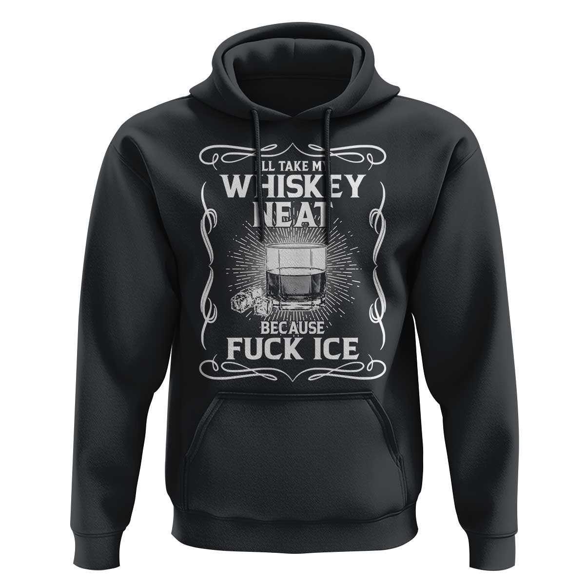 I Will Take My Whiskey Neat Because Fuck Ice Hoodie Funny Political Ice Cube Day Drinking