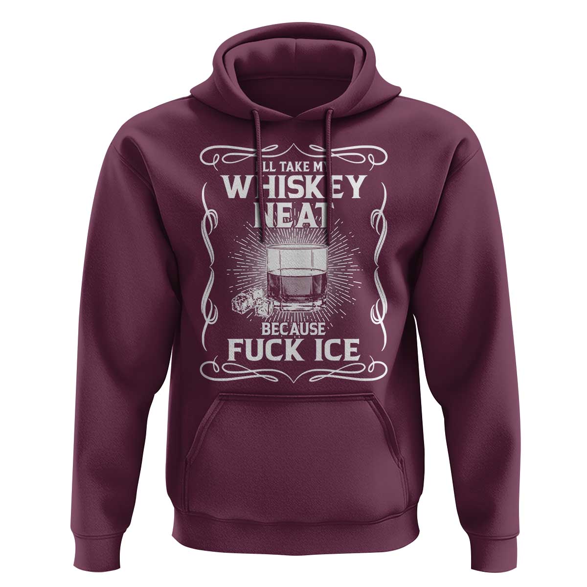 I Will Take My Whiskey Neat Because Fuck Ice Hoodie Funny Political Ice Cube Day Drinking