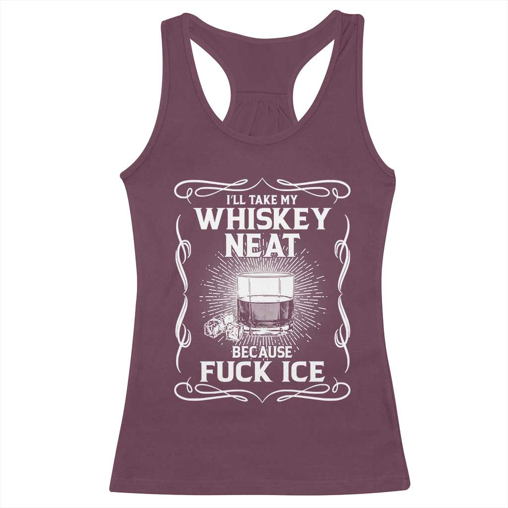 I Will Take My Whiskey Neat Because Fuck Ice Racerback Tank Top Funny Political Ice Cube Day Drinking