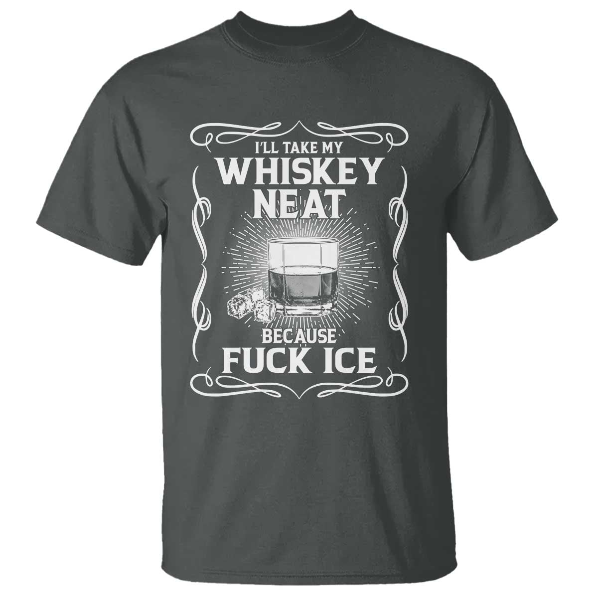 I Will Take My Whiskey Neat Because Fuck Ice T Shirt Funny Political Ice Cube Day Drinking