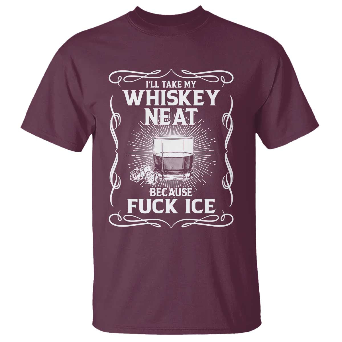 I Will Take My Whiskey Neat Because Fuck Ice T Shirt Funny Political Ice Cube Day Drinking