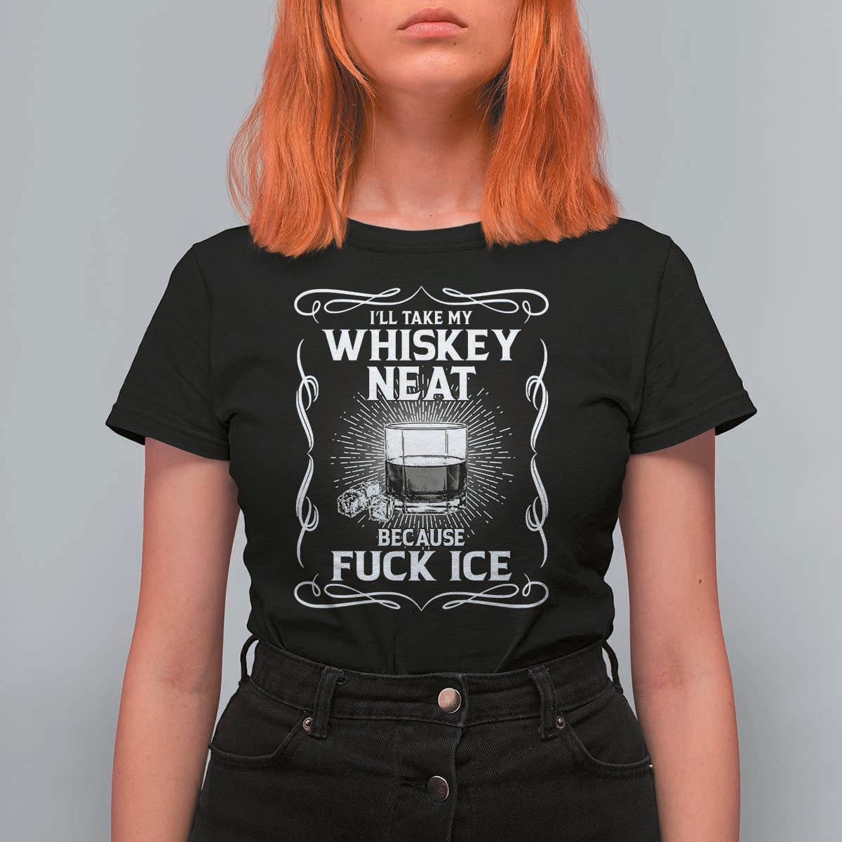 I Will Take My Whiskey Neat Because Fuck Ice T Shirt For Women Funny Political Ice Cube Day Drinking