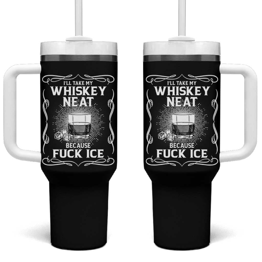 I Will Take My Whiskey Neat Because Fuck Ice Tumbler With Handle Funny Political Ice Cube Day Drinking