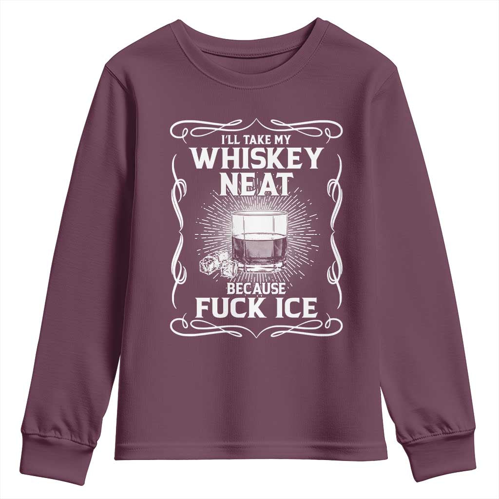 I Will Take My Whiskey Neat Because Fuck Ice Youth Sweatshirt Funny Political Ice Cube Day Drinking