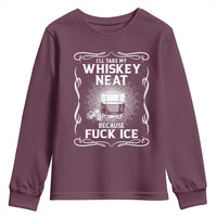 I Will Take My Whiskey Neat Because Fuck Ice Youth Sweatshirt Funny Political Ice Cube Day Drinking