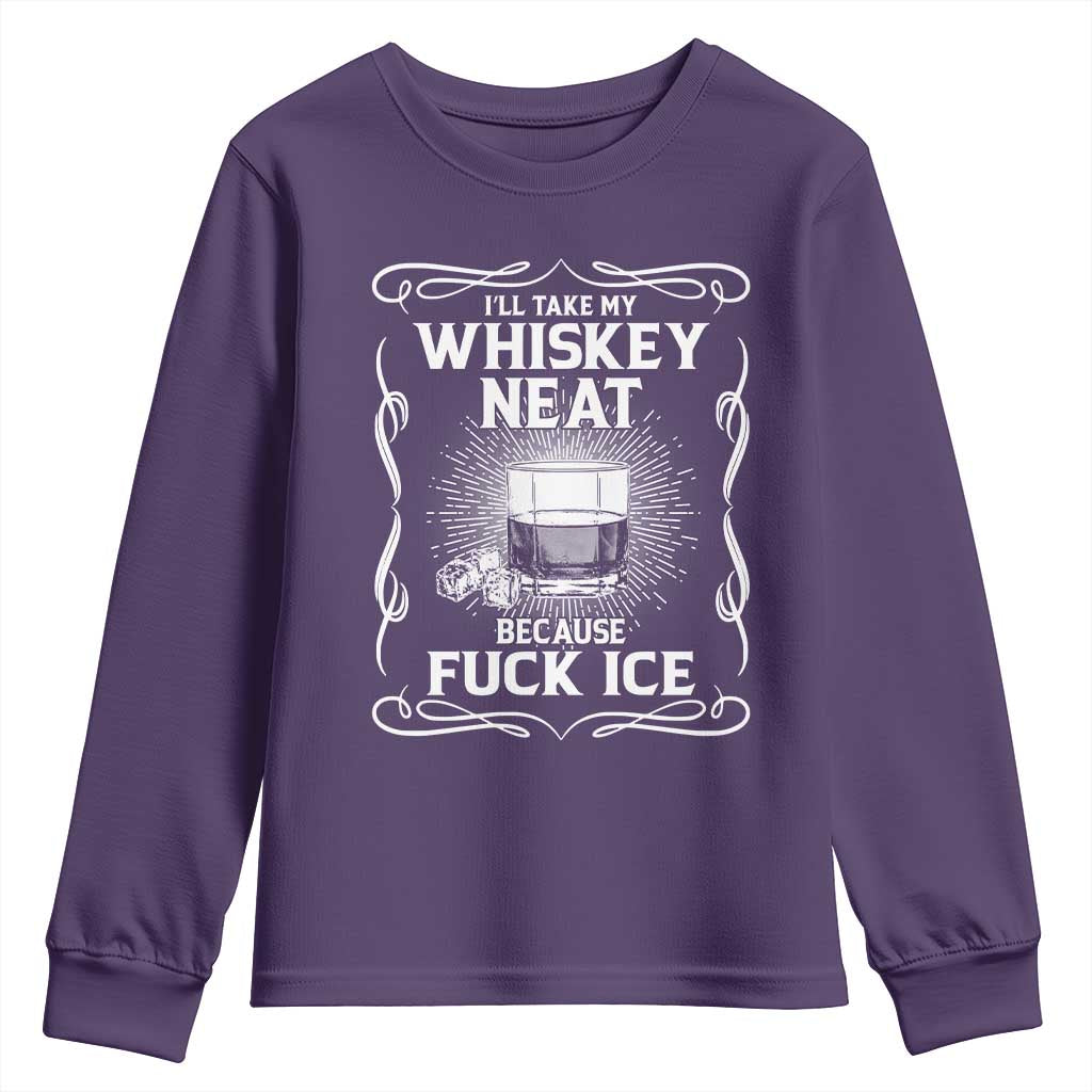 I Will Take My Whiskey Neat Because Fuck Ice Youth Sweatshirt Funny Political Ice Cube Day Drinking