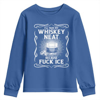 I Will Take My Whiskey Neat Because Fuck Ice Youth Sweatshirt Funny Political Ice Cube Day Drinking