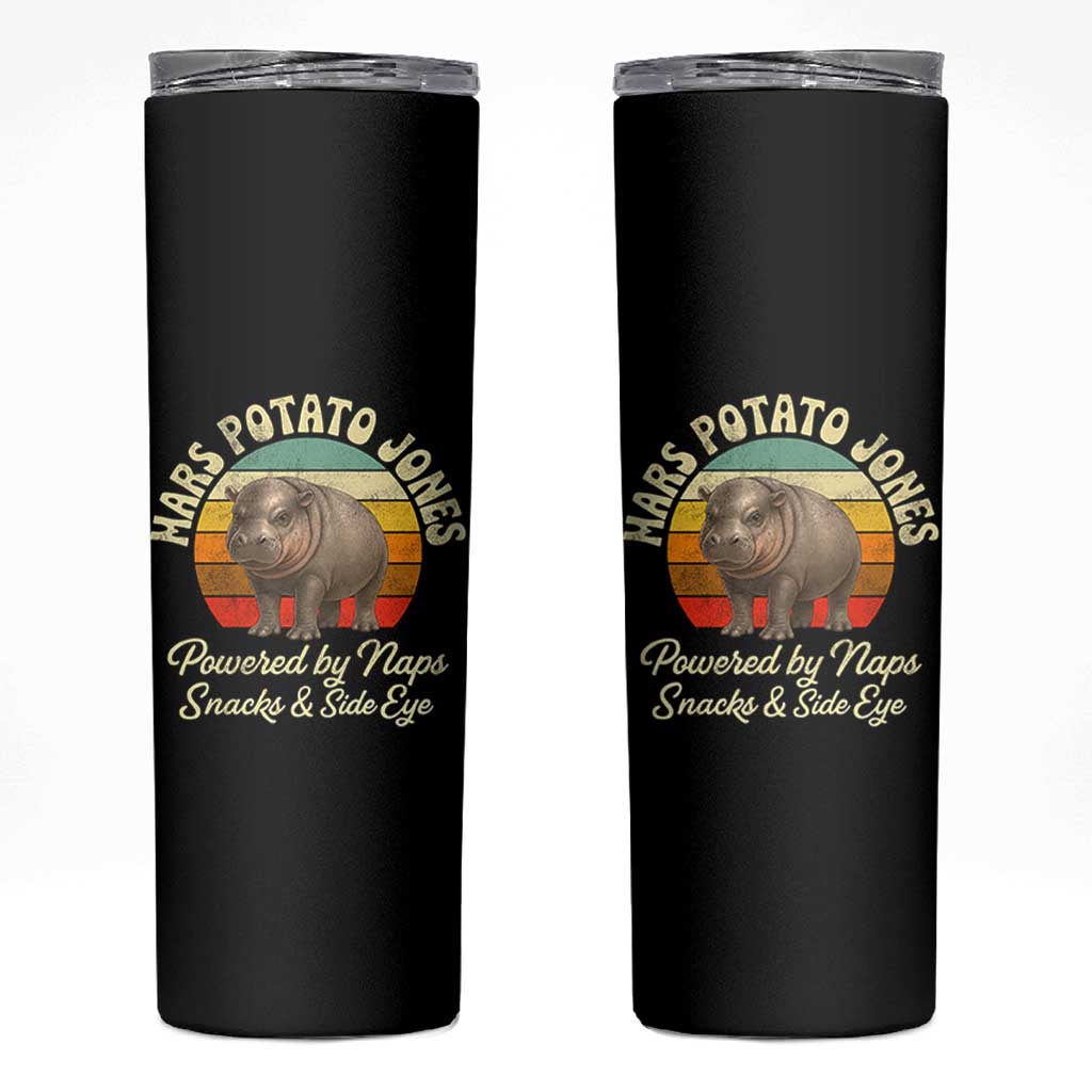 Funny Mars Potato Jones Skinny Tumbler Powered by Naps Snacks Side Eye Pygmy Hippo
