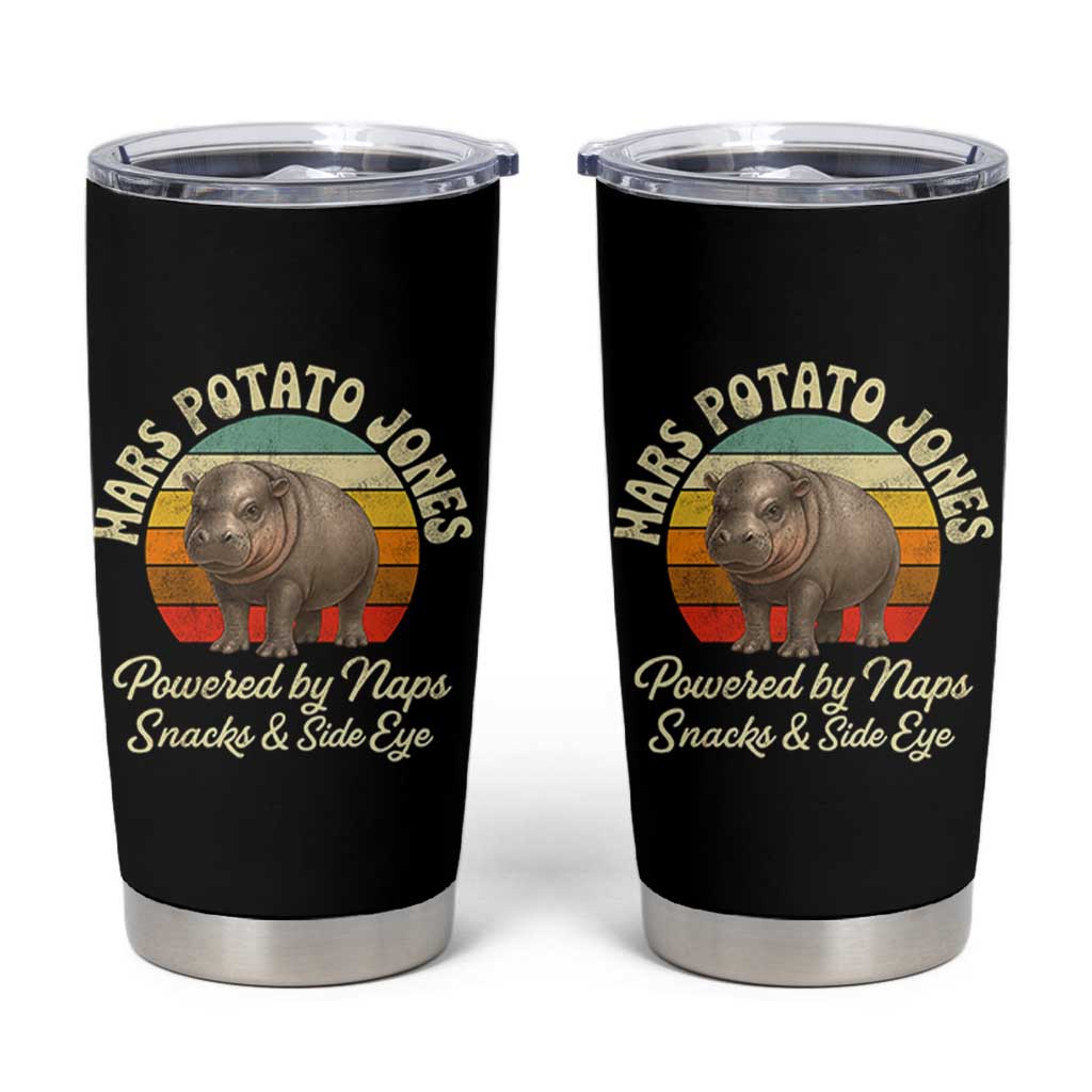 Funny Mars Potato Jones Tumbler Cup Powered by Naps Snacks Side Eye Pygmy Hippo