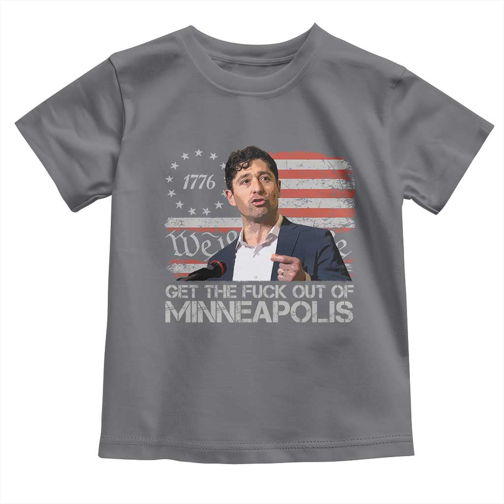 Get The Fuck Out Of Minneapolis Toddler T Shirt Mayor Resistance Protest Jacob Political