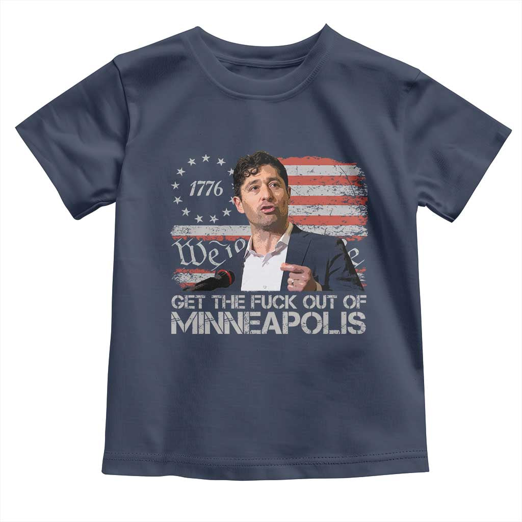 Get The Fuck Out Of Minneapolis Toddler T Shirt Mayor Resistance Protest Jacob Political