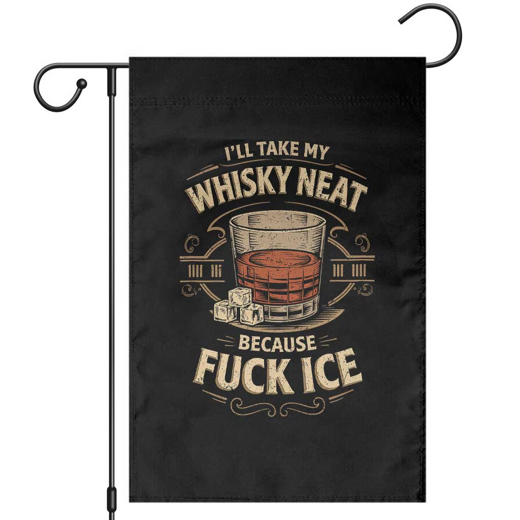 I Will Take My Whiskey Neat Because Fuck Ice Garden Flag Funny Political Drinking