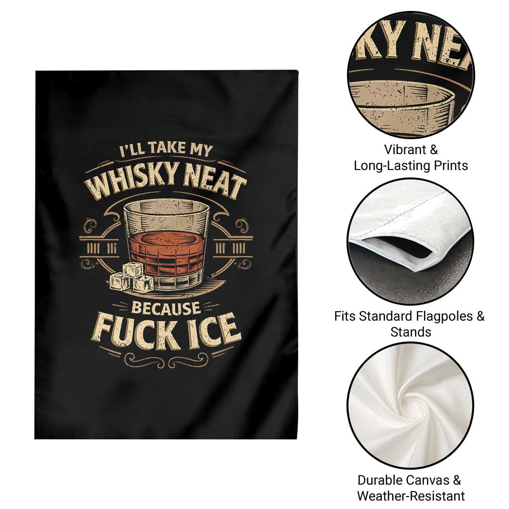I Will Take My Whiskey Neat Because Fuck Ice Garden Flag Funny Political Drinking
