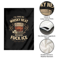 I Will Take My Whiskey Neat Because Fuck Ice Garden Flag Funny Political Drinking