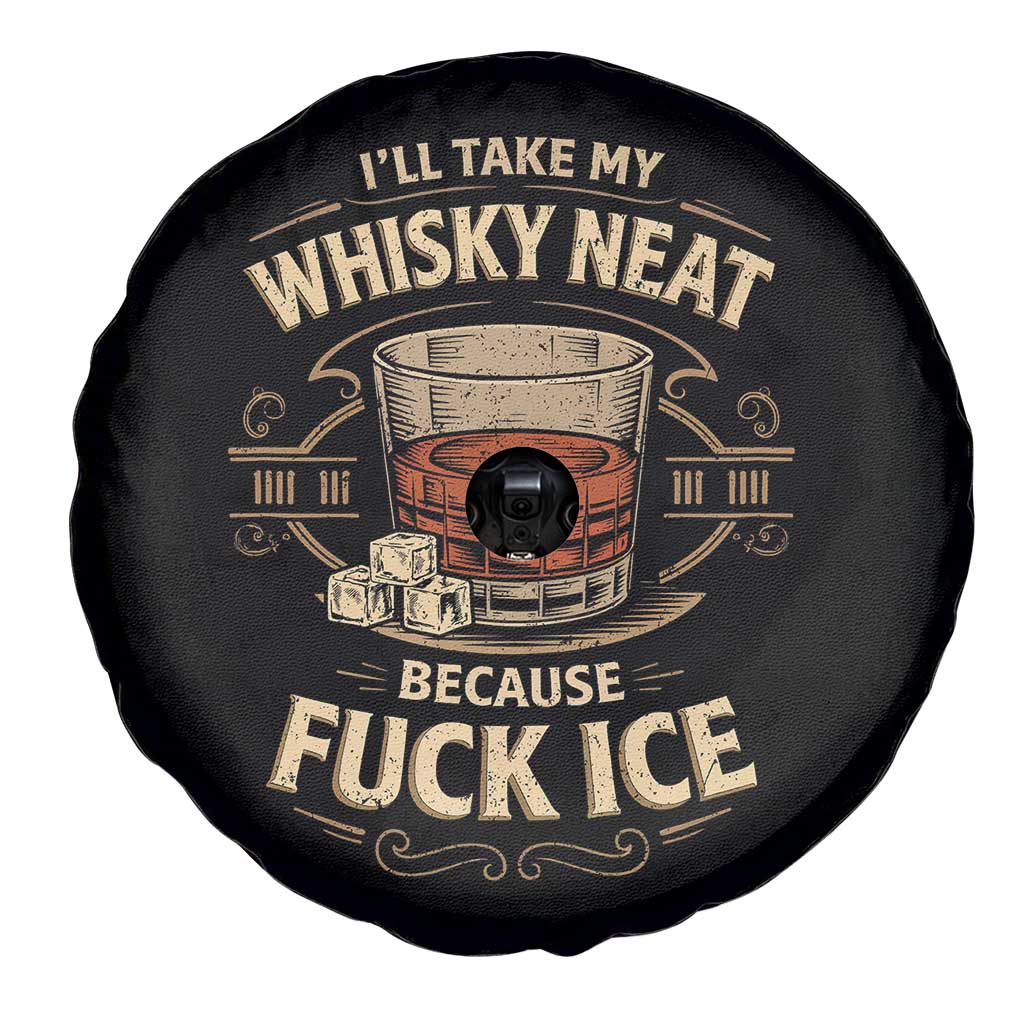 I Will Take My Whiskey Neat Because Fuck Ice Spare Tire Cover Funny Political Drinking