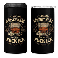 I Will Take My Whiskey Neat Because Fuck Ice 4 in 1 Can Cooler Tumbler Funny Political Drinking