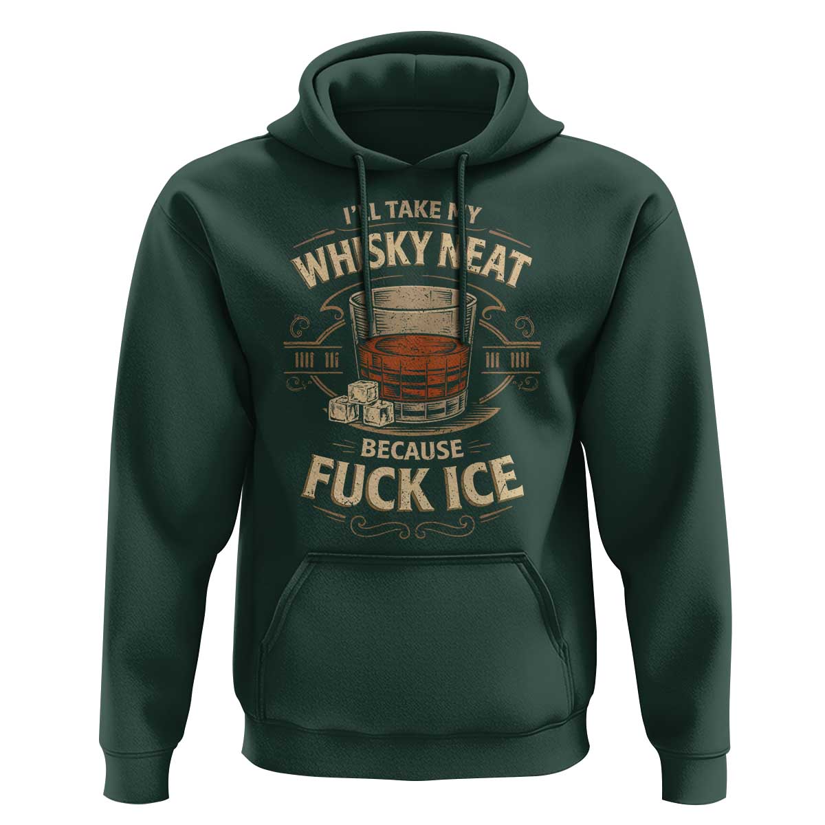 I Will Take My Whiskey Neat Because Fuck Ice Hoodie Funny Political Drinking