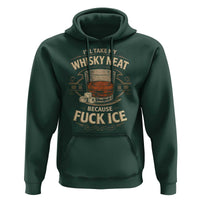 I Will Take My Whiskey Neat Because Fuck Ice Hoodie Funny Political Drinking